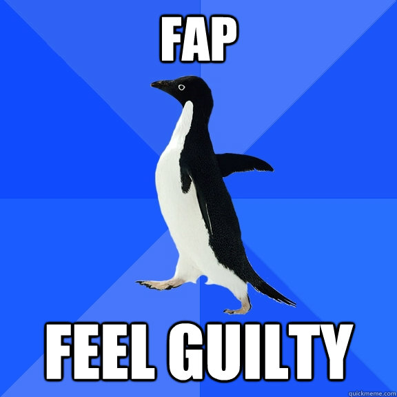 fap feel guilty  Socially Awkward Penguin