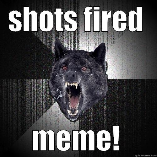 SHOTS FIRED MEME! Insanity Wolf