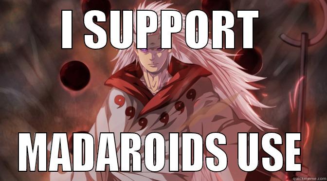 I SUPPORT MADAROIDS USE Misc