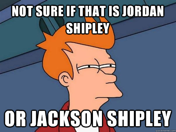 Not sure if that is Jordan Shipley Or Jackson Shipley   Futurama Fry