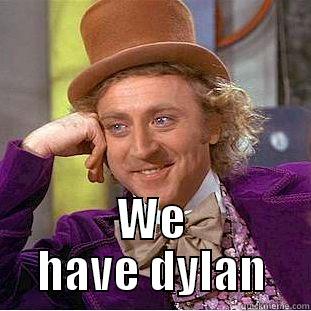 When someone tells you about their annoying friend... -  WE HAVE DYLAN Condescending Wonka