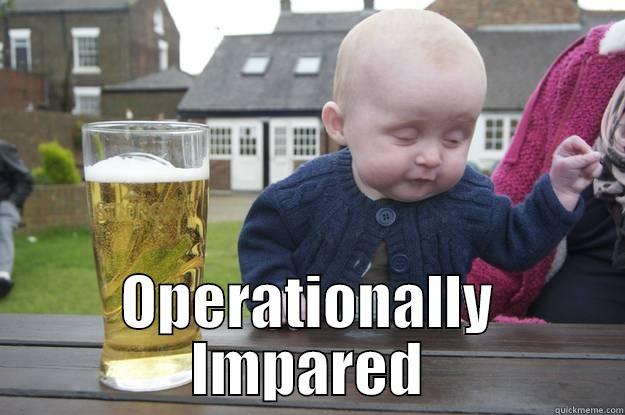  OPERATIONALLY IMPARED drunk baby