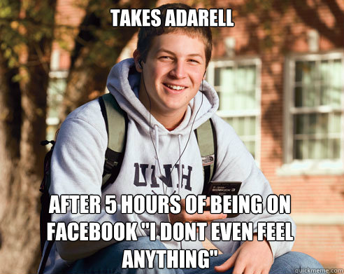 takes adarell after 5 hours of being on facebook 