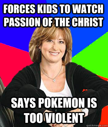 forces kids to watch passion of the christ Says pokemon is too violent   Sheltering Suburban Mom