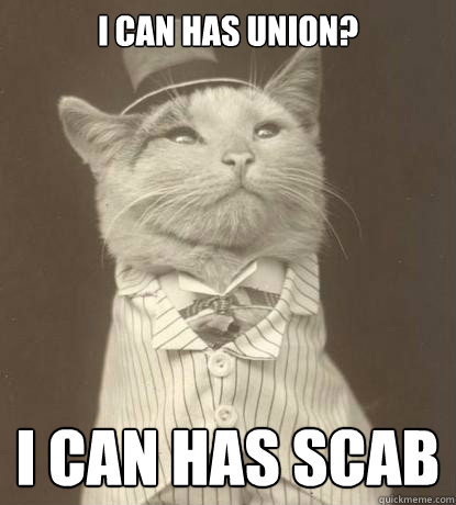 I can has union? I can has scab  Aristocat