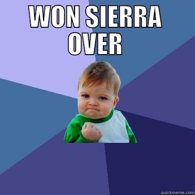 WON SIERRA OVER  Success Kid