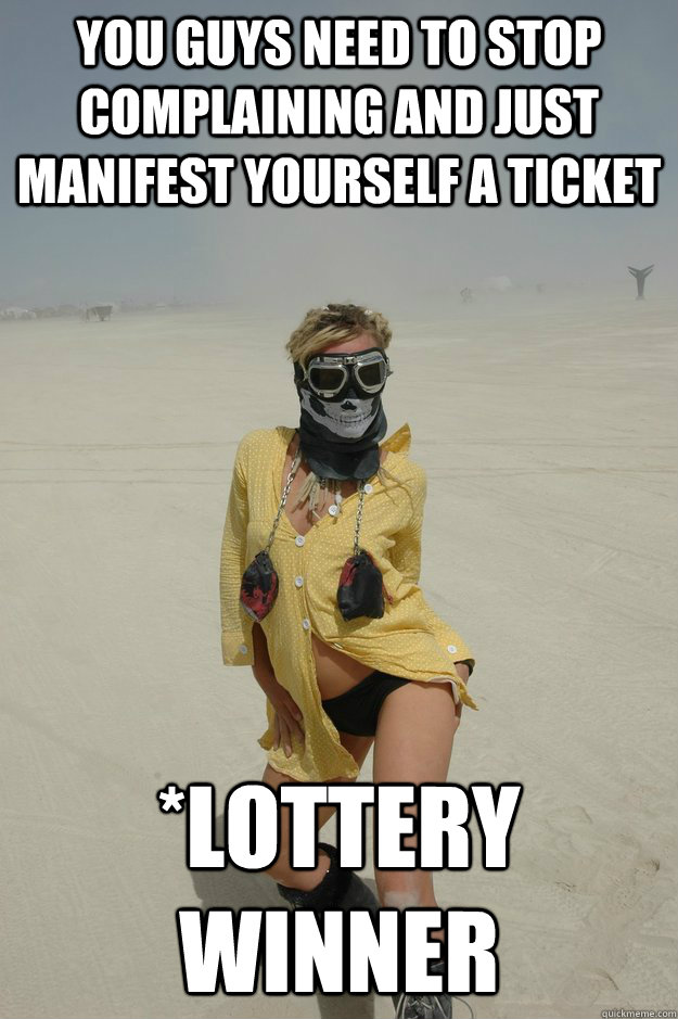 You guys need to stop complaining and just manifest yourself a ticket  *lottery winner - You guys need to stop complaining and just manifest yourself a ticket  *lottery winner  Self-Righteous Burner