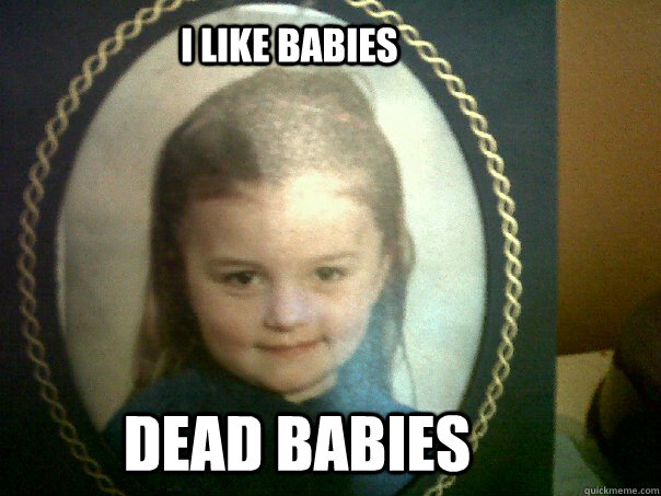 I like Babies Dead babies - I like Babies Dead babies  Rape Child