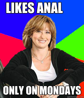 Likes Anal Only on Mondays  Sheltering Suburban Mom