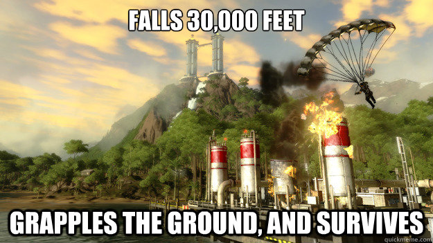 Falls 30,000 feet Grapples the ground, and survives - Falls 30,000 feet Grapples the ground, and survives  Just Cause 2 Logic