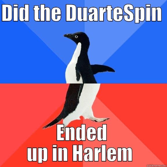 DID THE DUARTESPIN  ENDED UP IN HARLEM  Socially Awkward Awesome Penguin