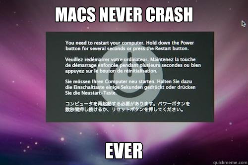 macs never crash ever  