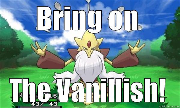 BRING ON THE VANILLISH! Misc