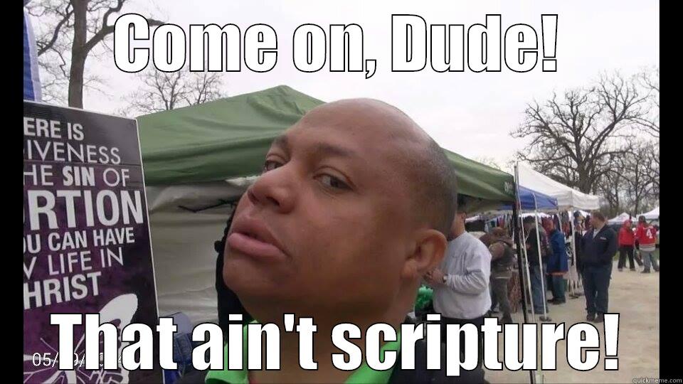 COME ON, DUDE! THAT AIN'T SCRIPTURE! Misc