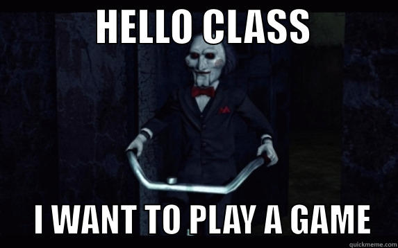             HELLO CLASS                  I WANT TO PLAY A GAME    Misc