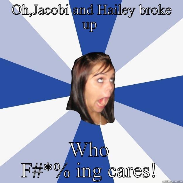  OH,JACOBI AND HAILEY BROKE UP WHO F#*% ING CARES! Annoying Facebook Girl