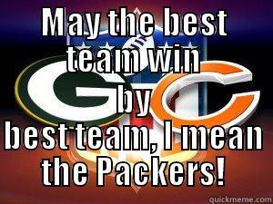 MAY THE BEST TEAM WIN BY BEST TEAM, I MEAN THE PACKERS! Misc