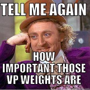 TELL ME AGAIN  HOW IMPORTANT THOSE VP WEIGHTS ARE Creepy Wonka