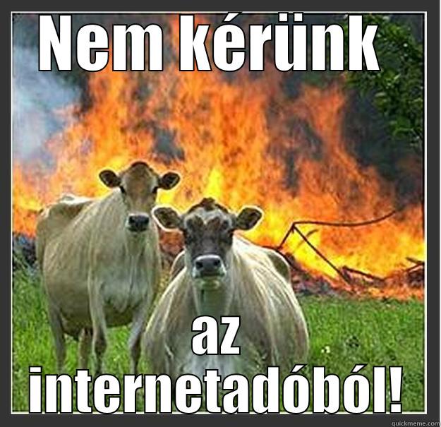 Nem kérünk  az internetadóból! - NEM KÉRÜNK  AZ INTERNETADÓBÓL! Evil cows