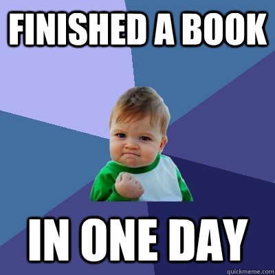 finished a book in one day  Success Kid