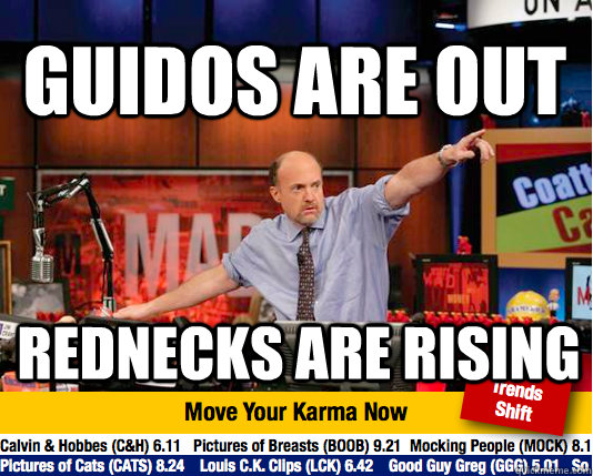 Guidos are out Rednecks are rising - Guidos are out Rednecks are rising  Mad Karma with Jim Cramer