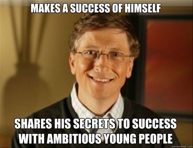 makes a success of himself shares his secrets to success with ambitious young people  Good guy gates