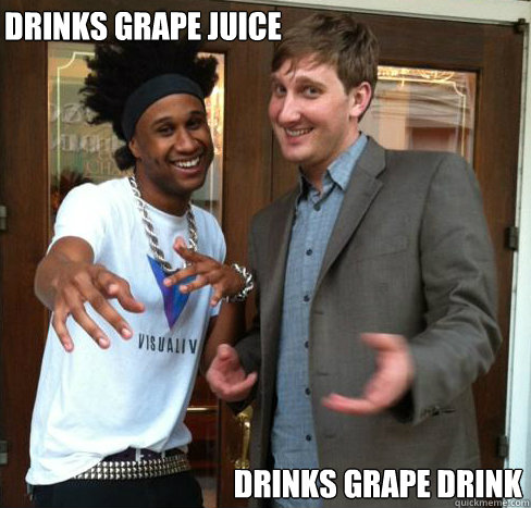 Drinks Grape Juice Drinks Grape Drink  Ironic Interracial Friends