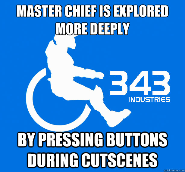 master chief is explored more deeply by pressing buttons during cutscenes - master chief is explored more deeply by pressing buttons during cutscenes  343 Logic