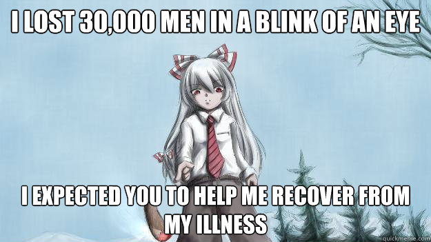 i lost 30,000 men in a blink of an eye i expected you to help me recover from my illness - i lost 30,000 men in a blink of an eye i expected you to help me recover from my illness  What