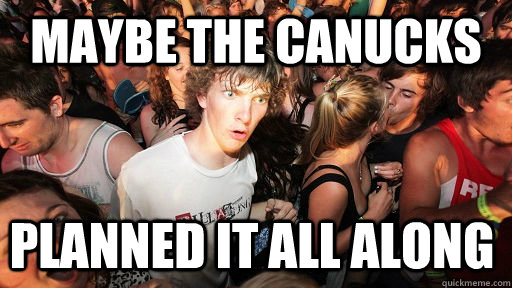 Maybe the Canucks Planned it all along  Sudden Clarity Clarence