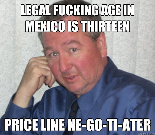 Legal fucking age in mexico is thirteen Price Line Ne-Go-Ti-Ater  