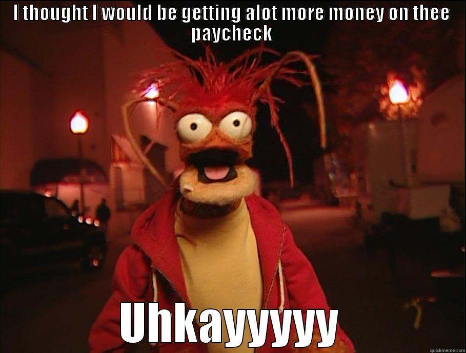 MUPPET PRAWN  - I THOUGHT I WOULD BE GETTING ALOT MORE MONEY ON THEE PAYCHECK UHKAYYYYY Misc