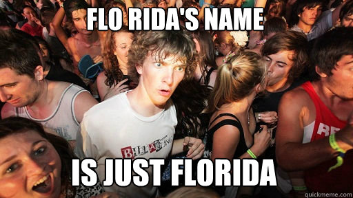 Flo Rida's name is just Florida  Sudden Clarity Clarence