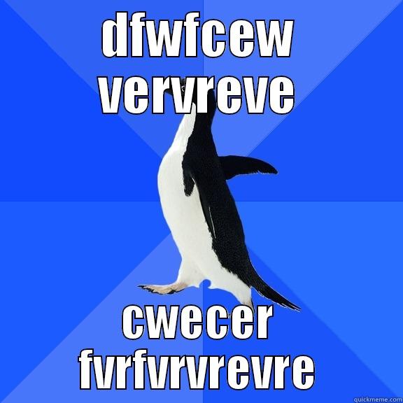 DFWFCEW VERVREVE CWECER FVRFVRVREVRE Socially Awkward Penguin