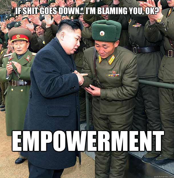 Empowerment If Shit goes Down... I'm Blaming You, OK?  Empowerment