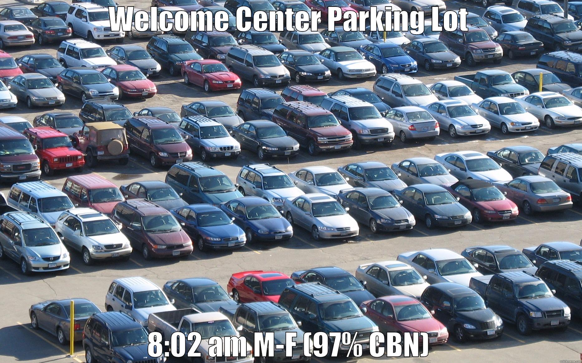 WELCOME CENTER PARKING LOT 8:02 AM M-F (97% CBN) Misc