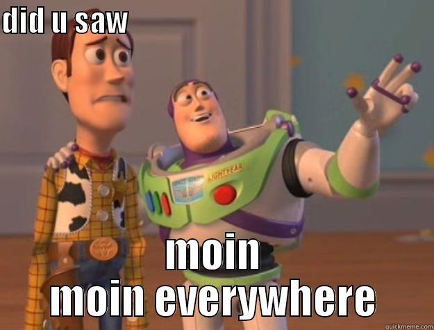 DID U SAW                                                        MOIN MOIN EVERYWHERE Toy Story