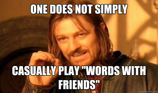 One Does Not Simply casually play 