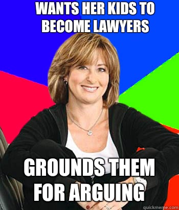 Wants her kids to become lawyers Grounds them for arguing  Sheltering Suburban Mom