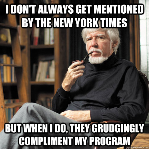 I don't always get mentioned by the New York Times But when I do, they grudgingly compliment my program - I don't always get mentioned by the New York Times But when I do, they grudgingly compliment my program  The Man Who Outsourced the Government