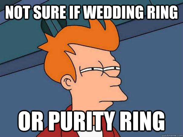 Not sure if wedding ring or purity ring  Futurama Fry