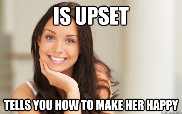 is upset tells you how to make her happy  Good Girl Gina