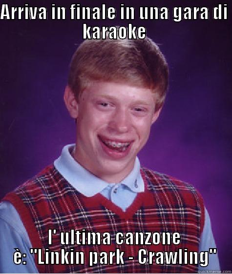 ARRIVA IN FINALE IN UNA GARA DI KARAOKE L' ULTIMA CANZONE È: 