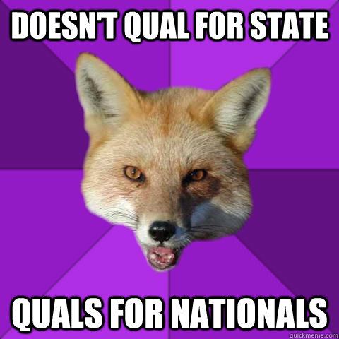 Doesn't qual for state QUALS FOR NATIONALS  Forensics Fox