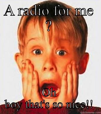 Omg that's so nice - A RADIO FOR ME ? OH BOY THAT'S SO NICE!! Misc