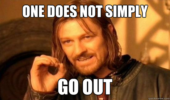 One Does Not Simply go out - One Does Not Simply go out  Boromir