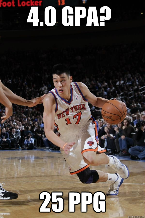 4.0 GPA? 25 PPG - 4.0 GPA? 25 PPG  Jeremy Lin