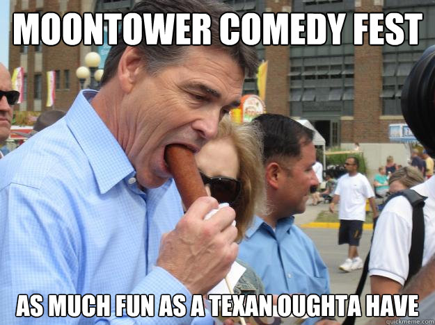 Moontower Comedy Fest As much fun as a Texan Oughta Have  - Moontower Comedy Fest As much fun as a Texan Oughta Have   Rick perry corndog