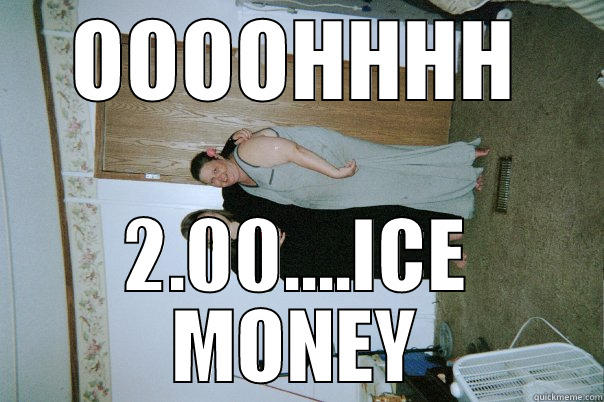 OOOOHHHH 2.00....ICE MONEY Misc