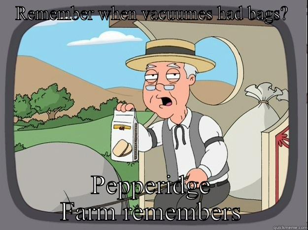 REMEMBER WHEN VACUUMES HAD BAGS? PEPPERIDGE FARM REMEMBERS Pepperidge Farm Remembers